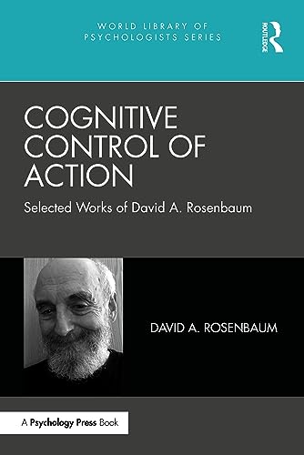 9781032636641: Cognitive Control of Action: Selected Works of David A. Rosenbaum (World Library of Psychologists)