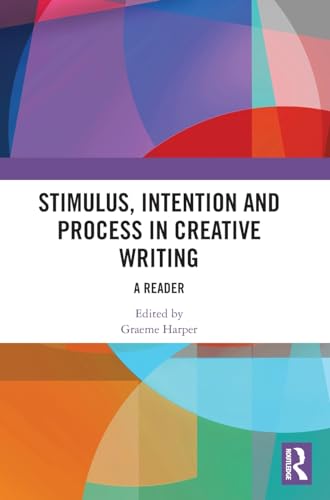 Stock image for Stimulus, Intention and Process in Creative Writing: A Reader for sale by THE SAINT BOOKSTORE