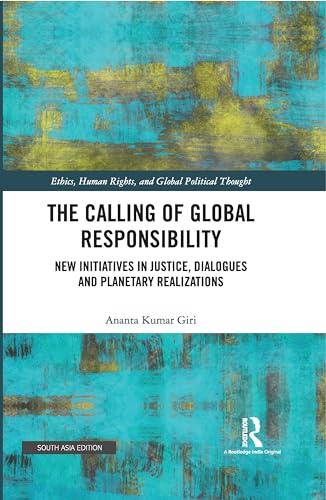 Stock image for The Calling of Global Responsibility: New Initiatives in Justice, Dialogues and Planetary Realizations for sale by Kanic Books