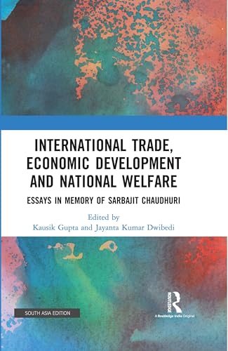 Imagen de archivo de International Trade Economic Development and National Welfare: Essays in Memory of Sarbajit Chaudhuri a la venta por Books Puddle