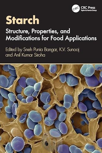 9781032647166: Starch: Structure, Properties, and Modifications for Food Applications