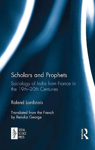 Stock image for Scholars and Prophets: Sociology of India from France in the 19th-20th Centuries for sale by THE SAINT BOOKSTORE