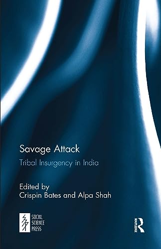 Imagen de archivo de Savage Attack: Tribal Insurgency in India a la venta por THE SAINT BOOKSTORE