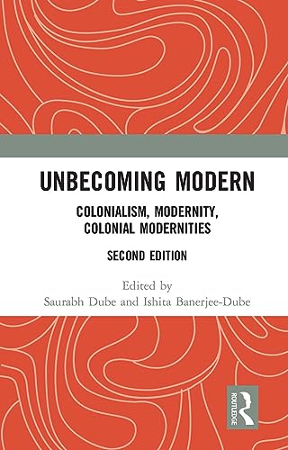 Stock image for Unbecoming Modern: Colonialism, Modernity, Colonial Modernities for sale by THE SAINT BOOKSTORE