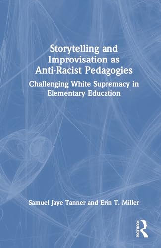 Beispielbild fr Storytelling and Improvisation as Anti-Racist Pedagogies zum Verkauf von Blackwell's