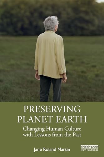 Imagen de archivo de Preserving Planet Earth: Changing Human Culture with Lessons from the Past a la venta por California Books