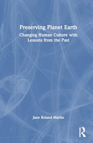 Stock image for Preserving Planet Earth: Changing Human Culture with Lessons from the Past for sale by THE SAINT BOOKSTORE