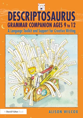 Imagen de archivo de Descriptosaurus Grammar Companion Ages 9 to 12: A Language Toolkit and Support for Creative Writing a la venta por WorldofBooks