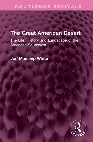 Stock image for The Great American Desert: The Life, History and Landscape of the American Southwest for sale by THE SAINT BOOKSTORE