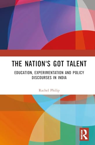 Imagen de archivo de The Nation*s Got Talent: Education, Experimentation and Policy Discourses in India a la venta por Mispah books