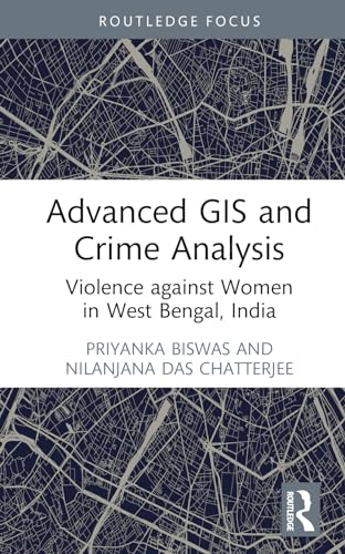 Stock image for Advanced Gis and Crime Analysis: Violence Against Women in West Bengal, India for sale by Revaluation Books