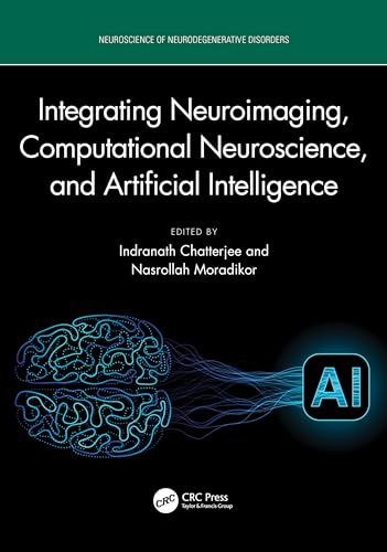 9781032701899: Integrating Neuroimaging, Computational Neuroscience, and Artificial Intelligence (Neuroscience of Neurodegenerative Disease)