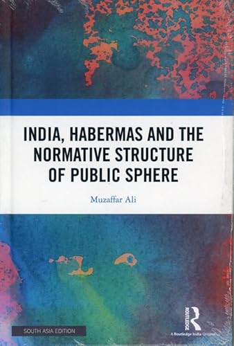 Imagen de archivo de India Habermas and the Normative Structure of Public Sphere a la venta por Books Puddle