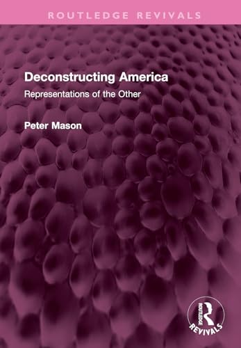 Imagen de archivo de Deconstructing America: Representations of the Other a la venta por THE SAINT BOOKSTORE