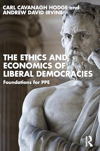 Beispielbild fr The Ethics and Economics of Liberal Democracies: Foundations for PPE zum Verkauf von Monster Bookshop