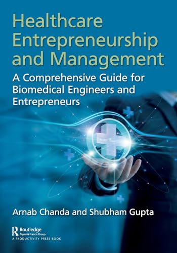 Stock image for Healthcare Entrepreneurship and Management: A Comprehensive Guide for Biomedical Engineers and Entrepreneurs for sale by California Books