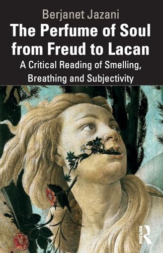 Stock image for The Perfume of Soul from Freud to Lacan: A Critical Reading of Smelling, Breathing and Subjectivity for sale by California Books