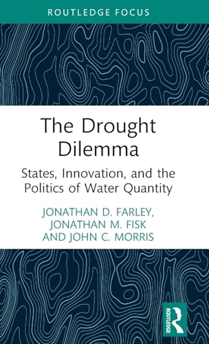 Beispielbild fr The Drought Dilemma: States, Innovation, and the Politics of Water Quantity (Routledge Research in Environmental Policy and Politics) zum Verkauf von Monster Bookshop
