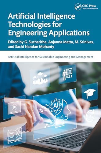 9781032765815: Artificial Intelligence Technologies for Engineering Applications (Artificial Intelligence for Sustainable Engineering and Management)