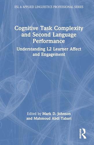9781032815169: Cognitive Task Complexity and Second Language Performance: Understanding L2 Learner Affect and Engagement (ESL & Applied Linguistics Professional Series)