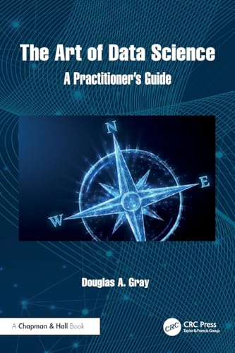 9781032816968: The Art of Data Science: A Practitioner's Guide