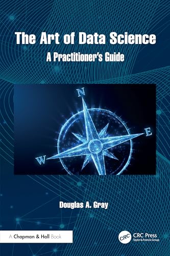 9781032818177: The Art of Data Science: A Practitioner's Guide