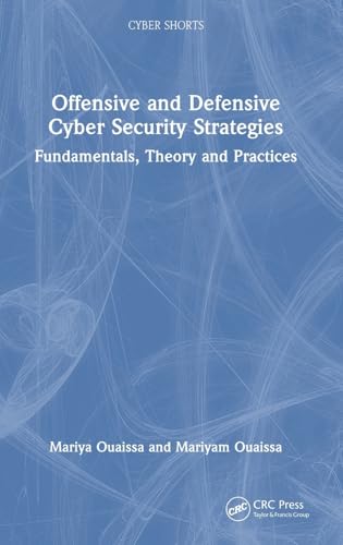 9781032823416: Offensive and Defensive Cyber Security Strategies: Fundamentals, Theory and Practices