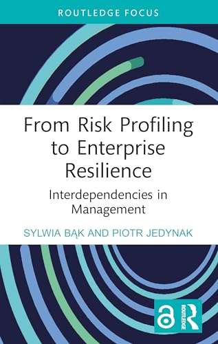 9781032846910: From Risk Profiling to Enterprise Resilience: Interdependencies in Management (Routledge Focus on Business and Management)