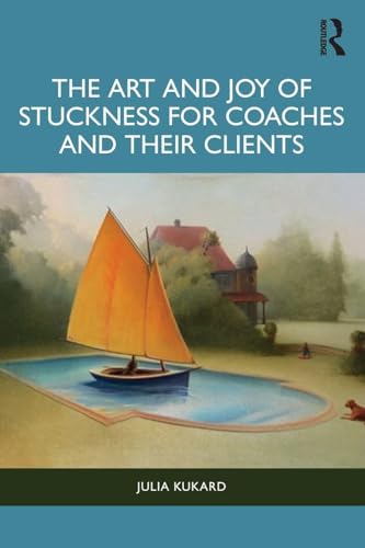 Stock-Bild f�r The Art and Joy of Stuckness for Coaches and their Clients