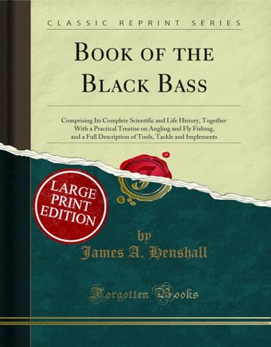 9781033401477: Book of the Black Bass: Comprising Its Complete Scientific and Life History, Together With a Practical Treatise on Angling and Fly Fishing, and a Full ... and Implements (Large Text Classic Reprint)