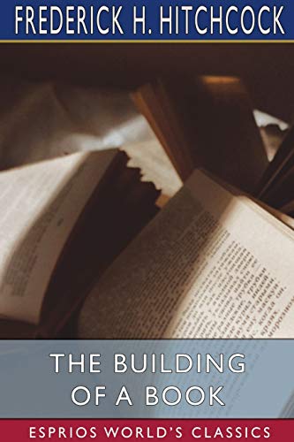 Stock image for The Building of a Book (Esprios Classics) (Paperback) for sale by Grand Eagle Retail