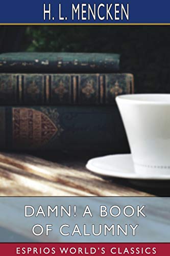 Stock image for Damn! A Book of Calumny (Esprios Classics) (Paperback) for sale by Grand Eagle Retail