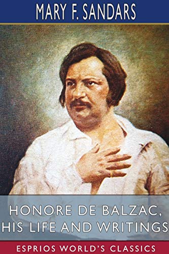 Imagen de archivo de Honore de Balzac, His Life and Writings (Esprios Classics) a la venta por Lucky's Textbooks