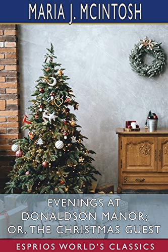 Stock image for Evenings at Donaldson Manor; or, The Christmas Guest (Esprios Classics) for sale by ThriftBooks-Dallas