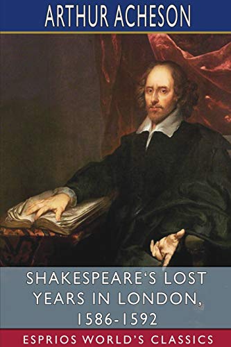 Beispielbild fr Shakespeare's Lost Years in London, 1586-1592 (Esprios Classics) zum Verkauf von Lucky's Textbooks