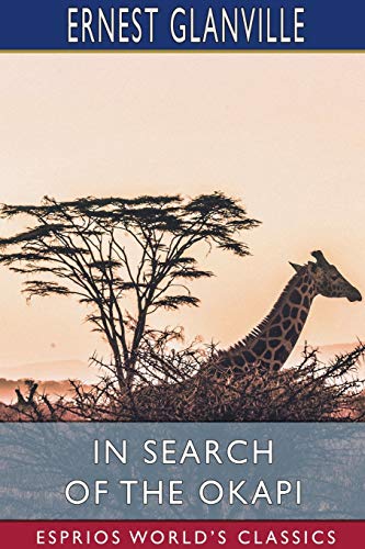 Stock image for In Search of the Okapi (Esprios Classics) (Paperback) for sale by Grand Eagle Retail