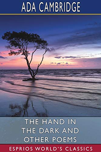 Stock image for The Hand in the Dark and Other Poems (Esprios Classics) (Paperback) for sale by Grand Eagle Retail