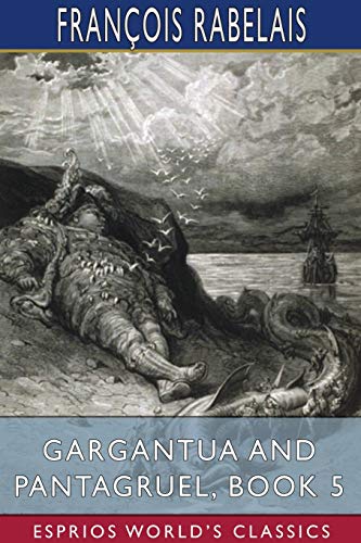 Stock image for Gargantua and Pantagruel, Book 5 (Esprios Classics) (Paperback) for sale by Grand Eagle Retail