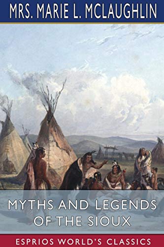 Stock image for Myths and Legends of the Sioux (Esprios Classics) for sale by Lucky's Textbooks