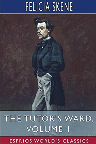 Beispielbild fr The Tutor's Ward, Volume 1 (Esprios Classics) zum Verkauf von Lucky's Textbooks