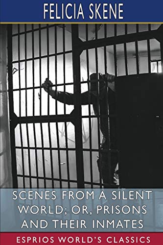 Beispielbild fr Scenes from a Silent World; or, Prisons and Their Inmates (Esprios Classics) zum Verkauf von Lucky's Textbooks
