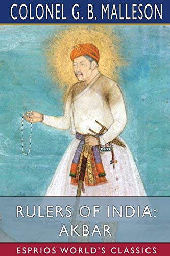 Beispielbild fr Rulers of India : Akbar (Esprios Classics): Edited by Sir William Wilson Hunter zum Verkauf von Buchpark