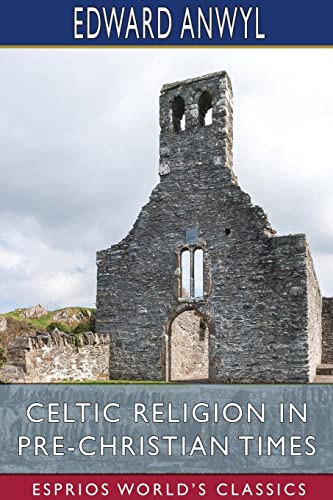 Imagen de archivo de Celtic Religion in Pre-Christian Times (Esprios Classics) a la venta por Lucky's Textbooks