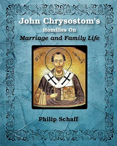 9781034477457: St. John Chrysostom's Homilies On Marriage and Family Life