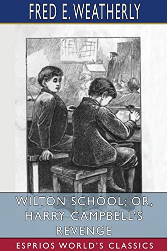 Imagen de archivo de Wilton School; or, Harry Campbell's Revenge (Esprios Classics) a la venta por Lucky's Textbooks