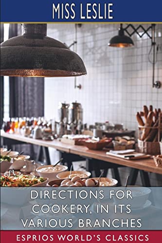 Imagen de archivo de Directions for Cookery, in its Various Branches (Esprios Classics) a la venta por Lucky's Textbooks