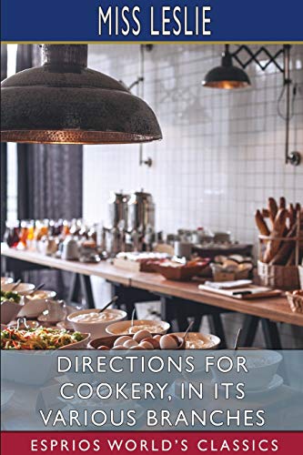 Stock image for Directions for Cookery, in its Various Branches (Esprios Classics) for sale by California Books