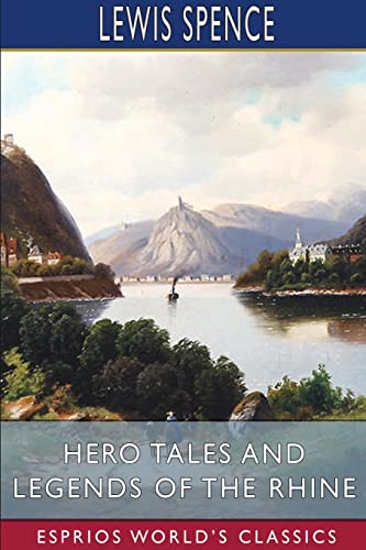 Imagen de archivo de Hero Tales and Legends of the Rhine (Esprios Classics) a la venta por Lucky's Textbooks