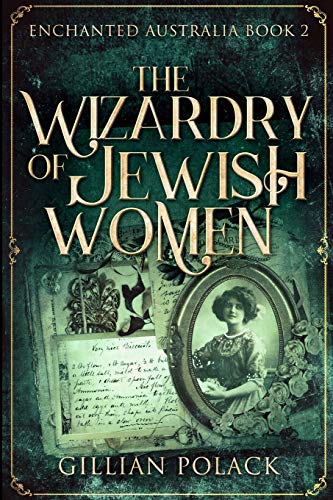 Stock image for The Wizardry Of Jewish Women (Enchanted Australia Book 2) for sale by PlumCircle