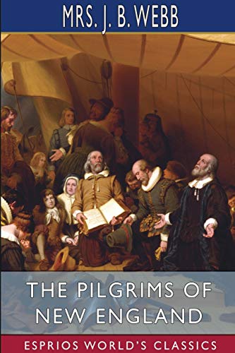 Stock image for The Pilgrims of New England (Esprios Classics): A Tale of the Early American Settlers for sale by Lucky's Textbooks